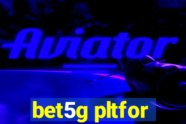 bet5g pltfor